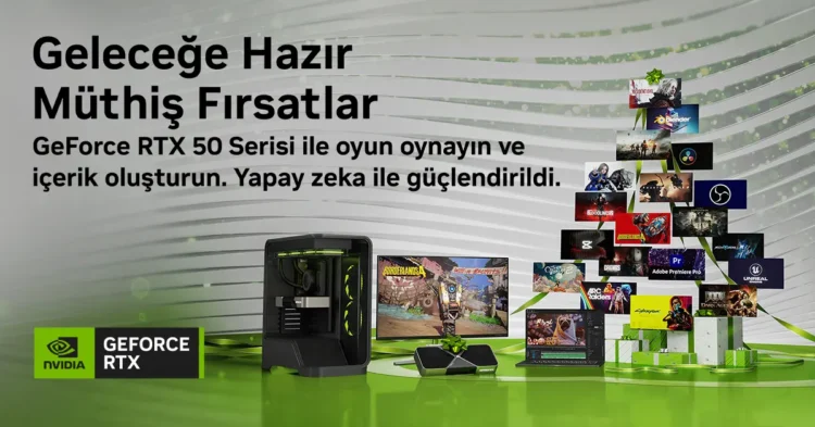 NVIDIA GeForce RTX 50 Serisi - Yıl Sonu Fırsatlarında Yeni Nesil Performans ile Tanışın